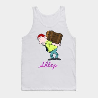 Shlep - Funny Yiddish Quotes Tank Top